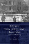 Picture of Defending Trinity College Dublin, Easter 1916: Anzacs and the Rising