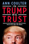 Picture of In Trump We Trust: How He Outsmarted the Politicians, the Elites and the Media
