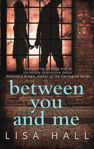 Picture of Between You and Me: A Psychological Thriller with a Twist You Won't See Coming