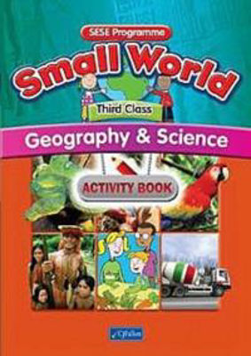 Picture of Small World 3 Third Class Geography and Science Activity Book CJ Fallon