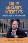 Picture of Colum McCann's Intertexts: Books Talk to One Another