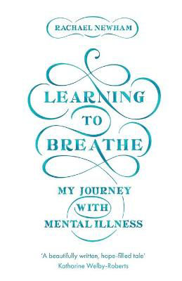 Picture of Learning to Breathe: My Journey With Mental Illness