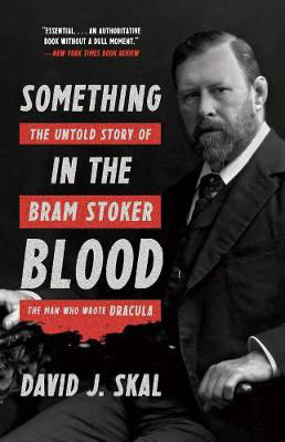 Picture of Something in the Blood: The Untold Story of Bram Stoker, the Man Who Wrote Dracula
