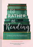 Picture of I'd Rather Be Reading: A Library of Art for Book Lovers