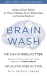 Picture of Brain Wash: Detox Your Mind for Clearer Thinking, Deeper Relationships and Lasting Happiness