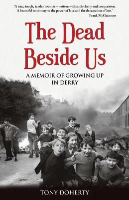 Picture of The Dead Beside Us:: A Memoir of Growing up in Derry