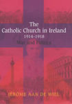 Picture of The Catholic Church in Ireland, 1914-1918: War and Politics