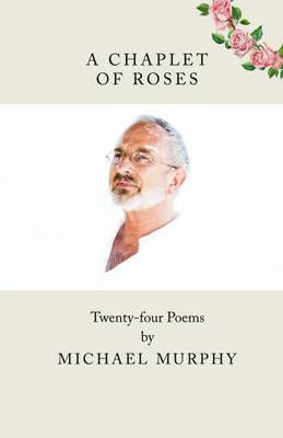 Picture of A A Chaplet of Roses: Twenty-four Poems