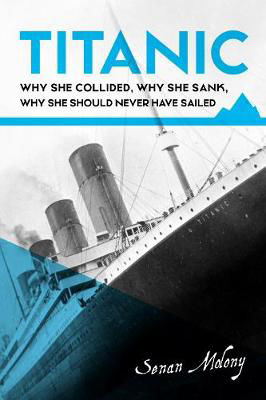 Picture of Titanic: why she collided, why she sank, why she should never have sailed