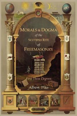Picture of Morals and Dogma of the Ancient and Accepted Scottish Rite of Freemasonry: First Three Degrees