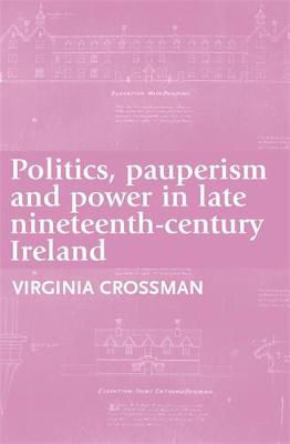 Picture of Politics Pauperism And Power In Late Nineteenth - Century Ireland