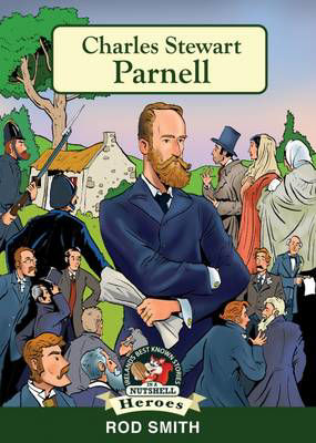 Picture of Charles Stewart Parnell: Uncrowned King of Ireland (In a Nutshell Heroes Book 9)