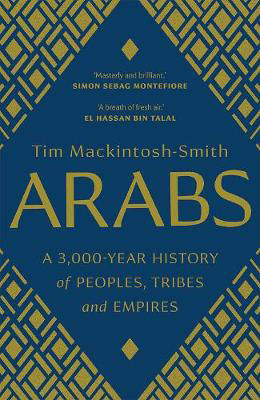 Picture of Arabs: A 3,000-Year History of Peoples, Tribes and Empires