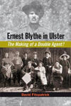 Picture of Ernest Blythe in Ulster: The Making of a Double Agent?