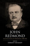 Picture of John Redmond: Selected Letters and Memoranda, 1880-1918