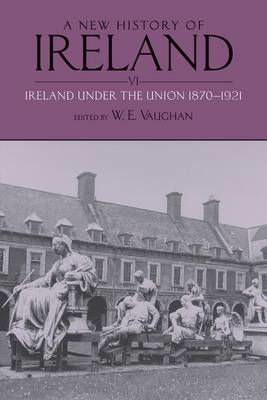 Picture of A New History of Ireland, Volume VI: Ireland Under the Union, II: 1870-1921