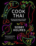 Picture of Cook Thai: Set your tastebuds on fire with 100 delicious, modern dishes