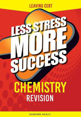 Picture of Less Stress More Success Chemistry Leaving Certificate Revision Gills