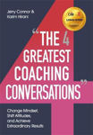 Picture of The Four Greatest Coaching Conversations: Change mindsets, shift attitudes, and achieve extraordinary results