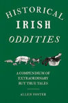 Picture of Historical Irish Oddities: A Compendium of Extraordinary but true tales