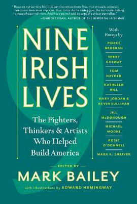 Picture of Nine Irish Lives: The Fighters, Thinkers, and Artists Who Helped Build America