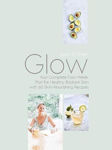 Picture of Glow: Your Complete Four-Week Guide to Healthy, Radiant Skin - includes 60 skin-nourishing recipes