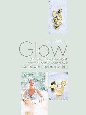 Picture of Glow: Your Complete Four-Week Guide to Healthy, Radiant Skin - includes 60 skin-nourishing recipes