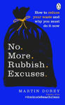 Picture of No More Rubbish Excuses: How to reduce your waste and why you must do it now