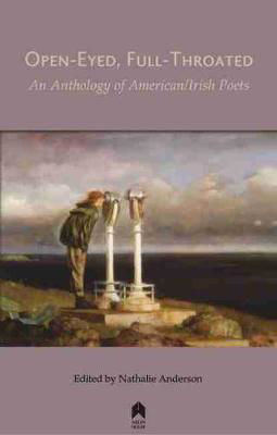 Picture of Open-Eyed, Full-Throated: An Anthology of American/Irish Poets