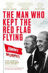 Picture of THE MAN WHO KEPT THE RED FLAG FLYING: JIMMY MURPHY: THE FULLY AUTHORISED LIFE STORY