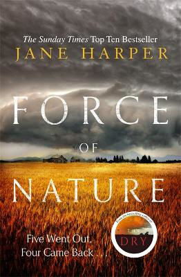 Picture of Force of Nature: by the author of the Sunday Times top ten bestseller, The Dry