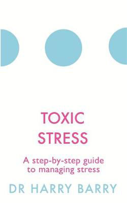 Picture of Toxic Stress: A step-by-step guide to managing stress