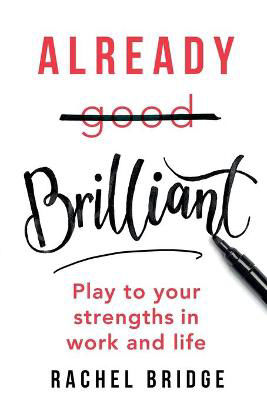 Picture of Already Brilliant: Play to Your Strengths in Work and Life
