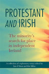 Picture of Protestant and Irish : The Minority's Search for Place in Independent Ireland