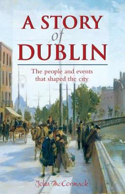 Picture of A Story of Dublin - The People and Events that Shaped the City