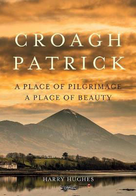Picture of Croagh Patrick: A Place of Pilgrimage. A Place of Beauty