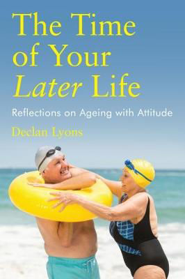 Picture of The Time of Your Later Life: Reflections on Ageing with Attitude