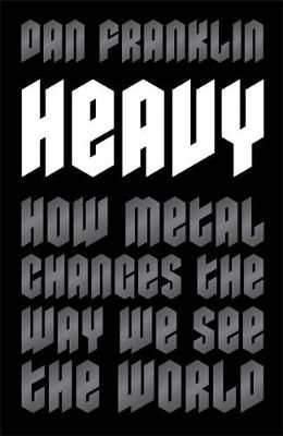 Picture of Heavy: How Metal Changes the Way We See the World