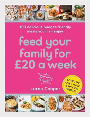 Picture of Feed Your Family For GBP20 a Week: 100 Delicious Budget-Friendly Meals You'll Enjoy