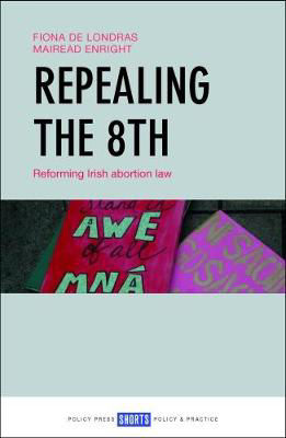 Picture of Repealing the 8th: Reforming Irish abortion law