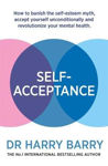 Picture of Self-Acceptance: How to Banish the Self-Esteem Myth, Accept Yourself Unconditionally, and Revolutionize Your Mental Health