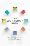 Picture of The Workshop Book: How to design and lead successful workshops