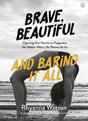 Picture of Brave, Beautiful and Baring It All: Opening Our Hearts to Happiness No Matter What Life Throws At Us