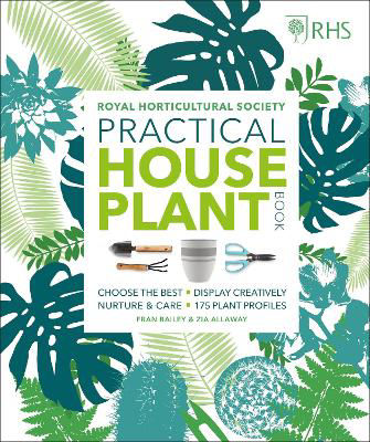 Picture of RHS Practical House Plant Book: Choose The Best, Display Creatively, Nurture and Care, 175 Plant Profiles