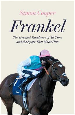 Picture of Frankel: The Greatest Racehorse Of All Time And The Sport That Made Him