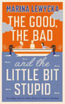 Picture of Good, the Bad and the Little Bit Stupid