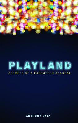 Picture of Playland: Secrets of a forgotten scandal
