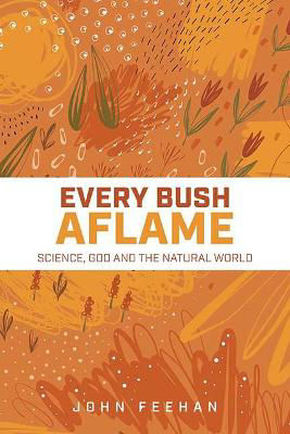 Picture of Every Bush Aflame - God and the Natural World