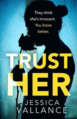 Picture of Trust Her: They think she's innocent. You know better.