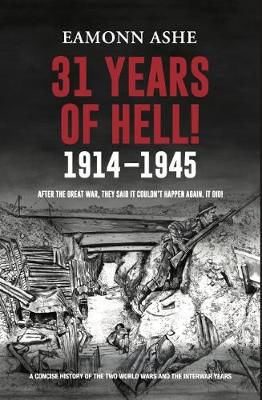 Picture of 31 Years of Hell! 1914-1945: After the Great War, They Said it Couldn't Happen Again. It Did!